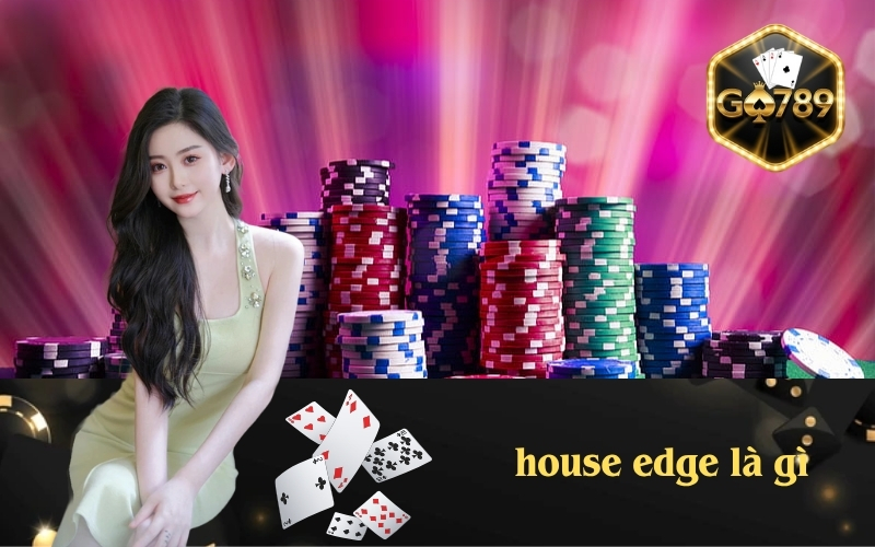 House Edge Là Gì? 